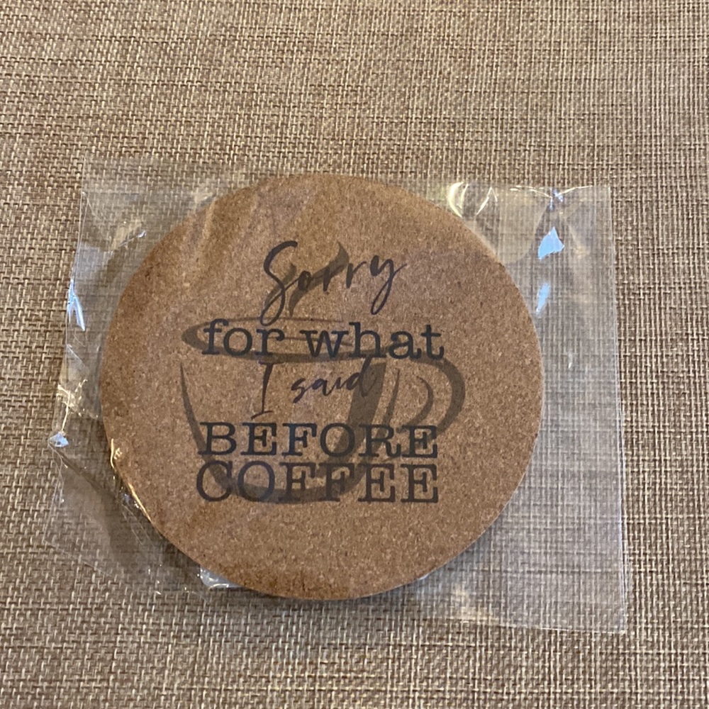 Round Cork Coaster- “Sorry for what I said Before Coffee”